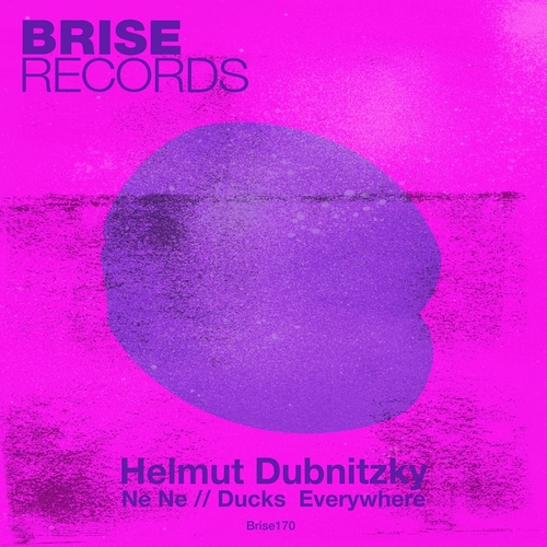 Helmut Dubnitzky - Ne Ne - Ducks Everywhere [BRISE170]